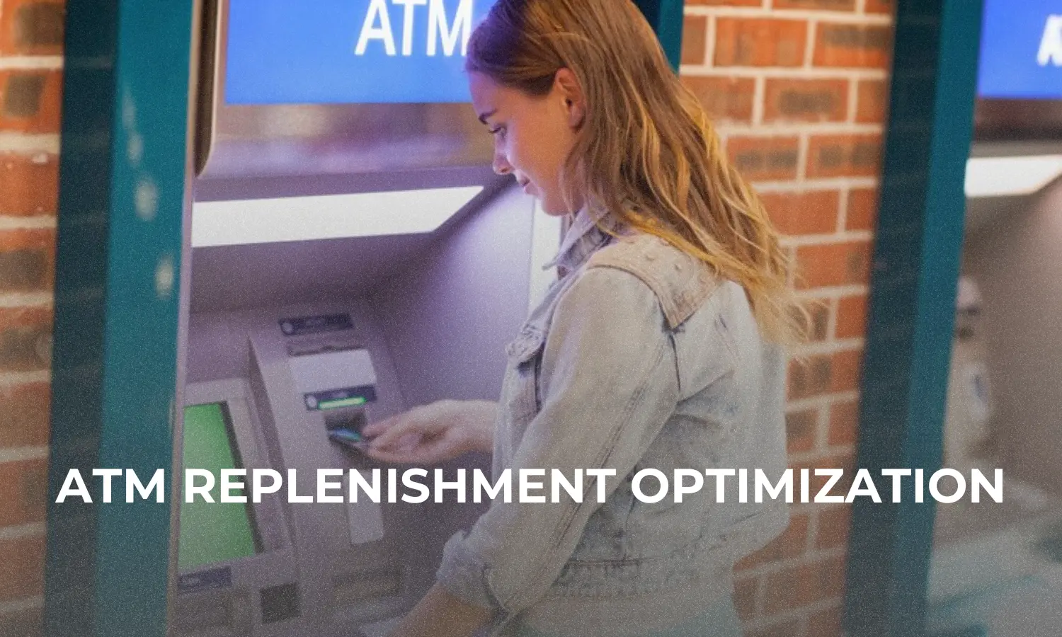 ATM Replenishment Optimization